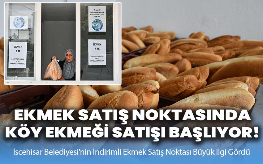 Ekmek satış noktasında köy ekmeği satışı da başlıyor!