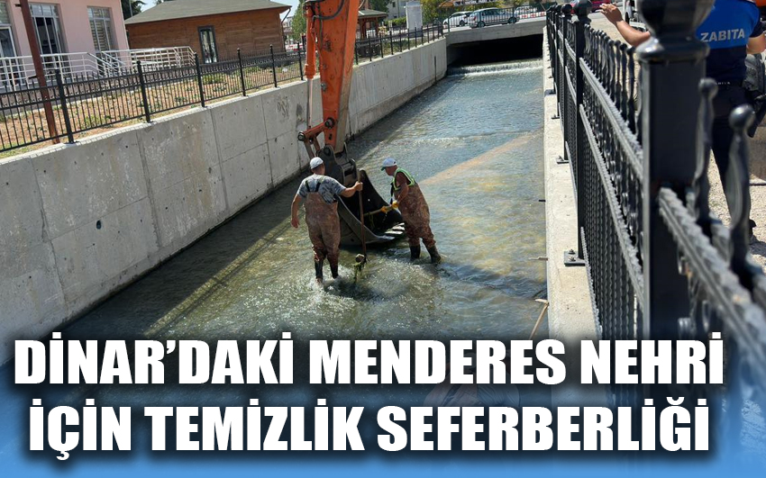 Dinar’daki Menderes Nehri için temizlik seferberliği 