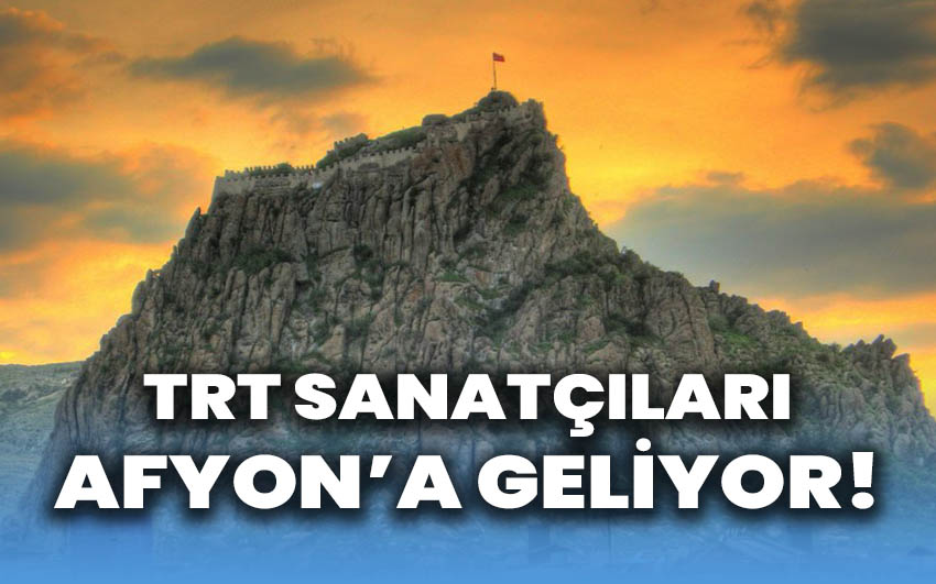 TRT Sanatçıları Afyon’a geliyor!