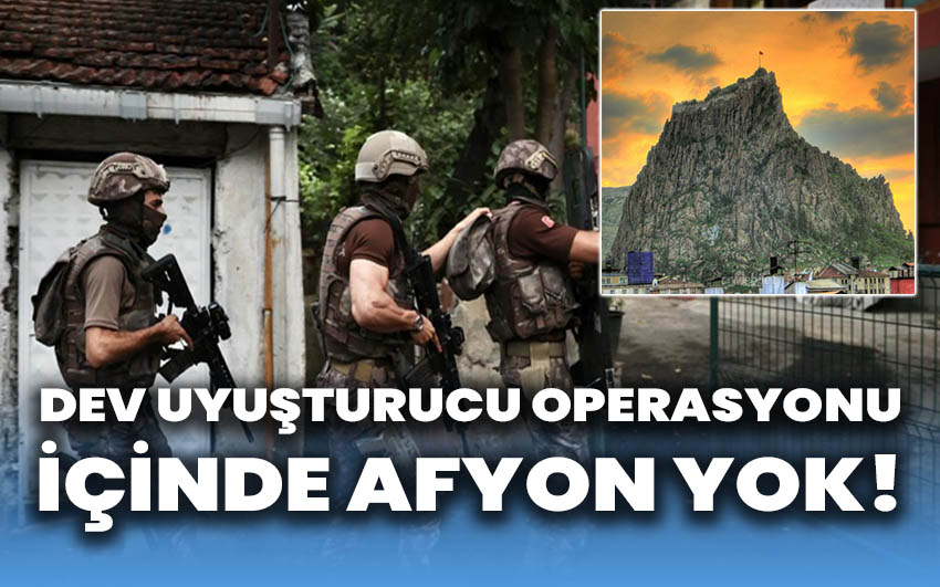 Dev uyuşturucu operasyonu: İçinde Afyon yok!