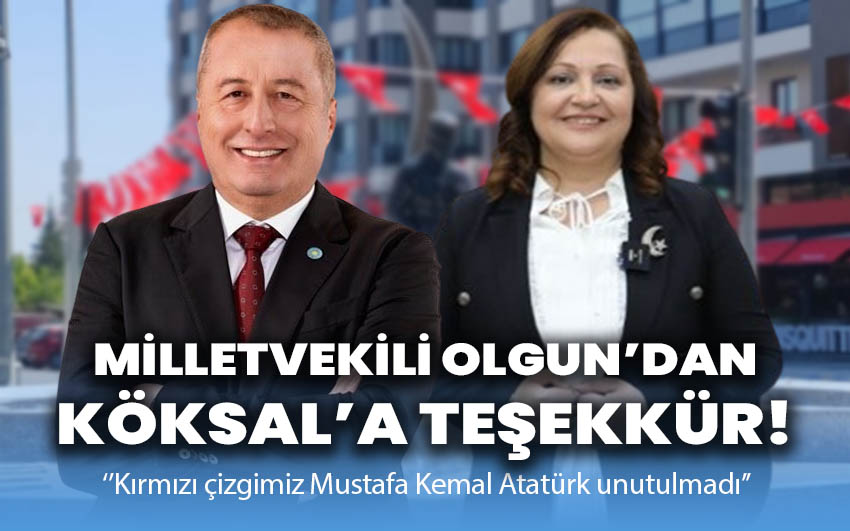 Milletvekili Olgun’dan Başkan Köksal’a teşekkür!