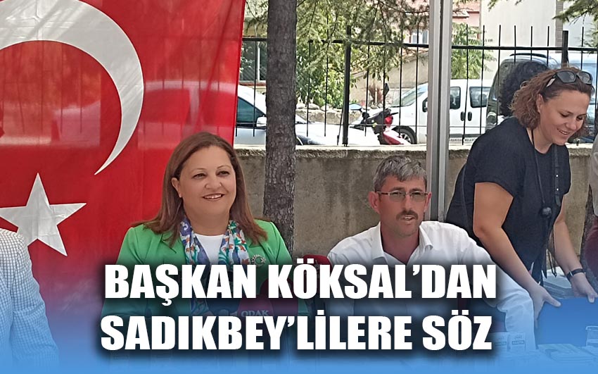 Sadıkbey'lilere Başkan Köksal'dan söz