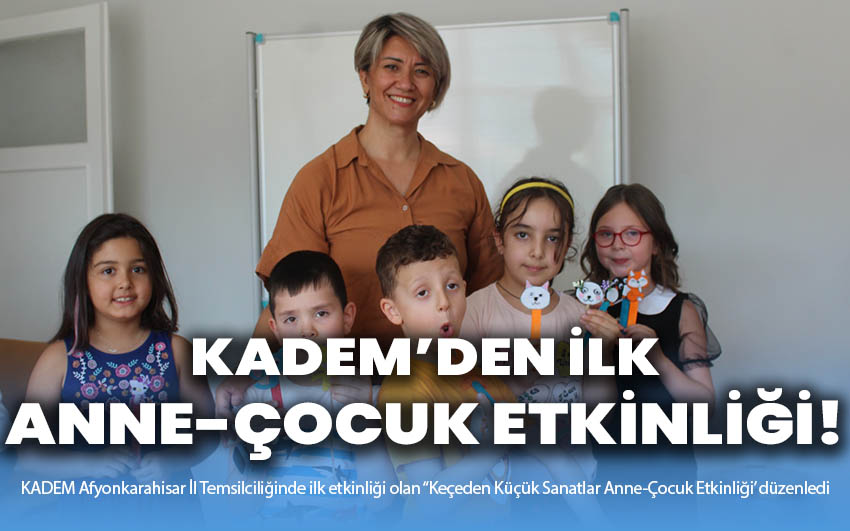 KADEM’den İlk Anne-Çocuk Etkinliğini!