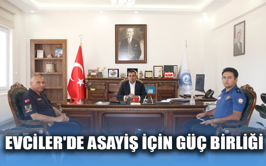 Evciler'de asayiş için güç birliği