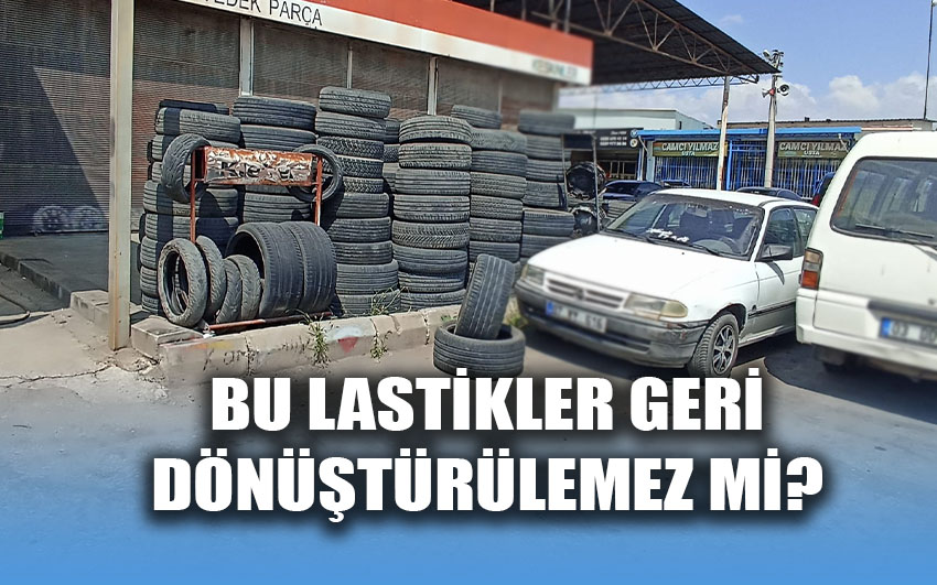 Bu lastikler geri dönüştürülemez mi?