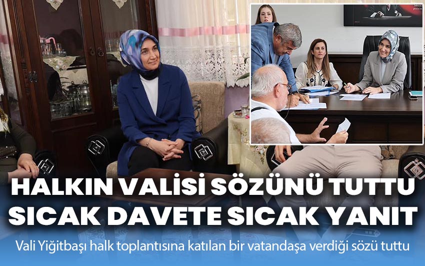 Halkın valisi sözünü tuttu: Sıcak bir davete sıcak bir yanıt!