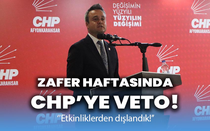  Zafer Haftası'nda CHP'ye Veto: Etkinliklerden Dışlandık!