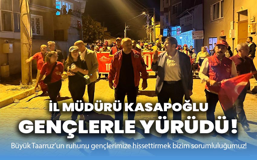 İl Müdürü Kasapoğlu gençlerle yürüdü!