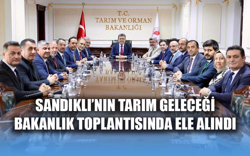 Sandıklı’nın Tarım Geleceği Bakanlıkta görüşüldü