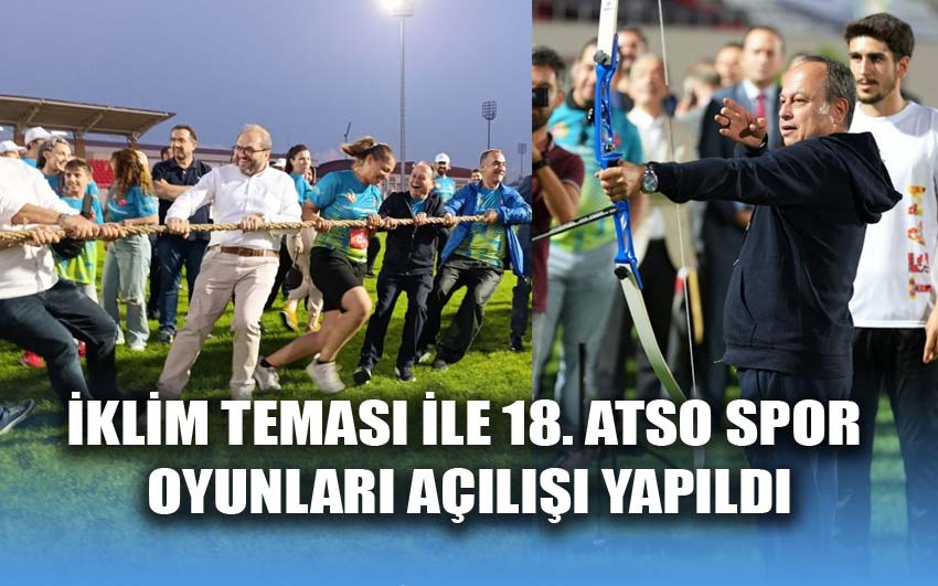 İklim teması ile 18. ATSO spor oyunları açılışı yapıldı