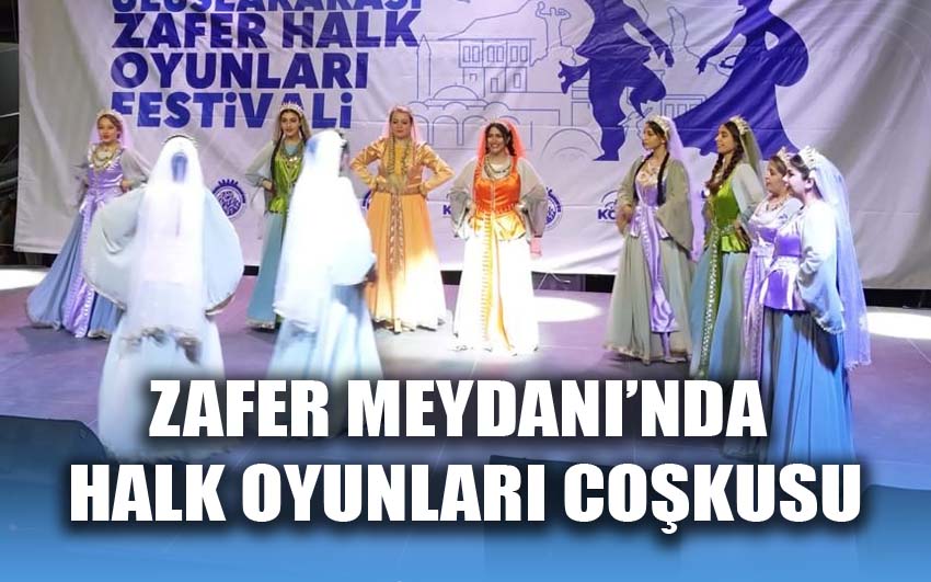 Zafer meydanı’nda halk oyunları coşkusu