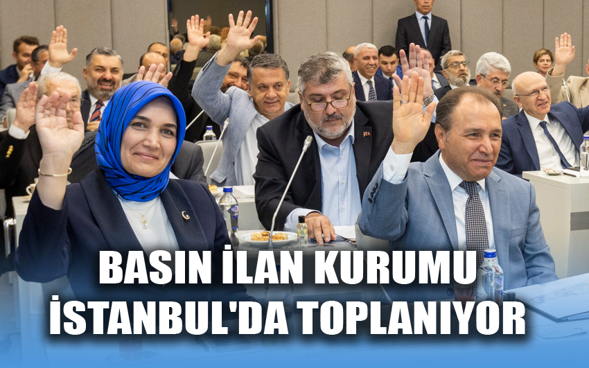 Basın İlan Kurumu İstanbul'da Toplanıyor 