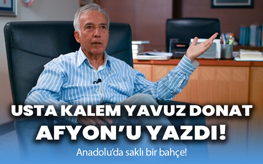 Usta Kalem Yavuz Donat Afyon’u yazdı!