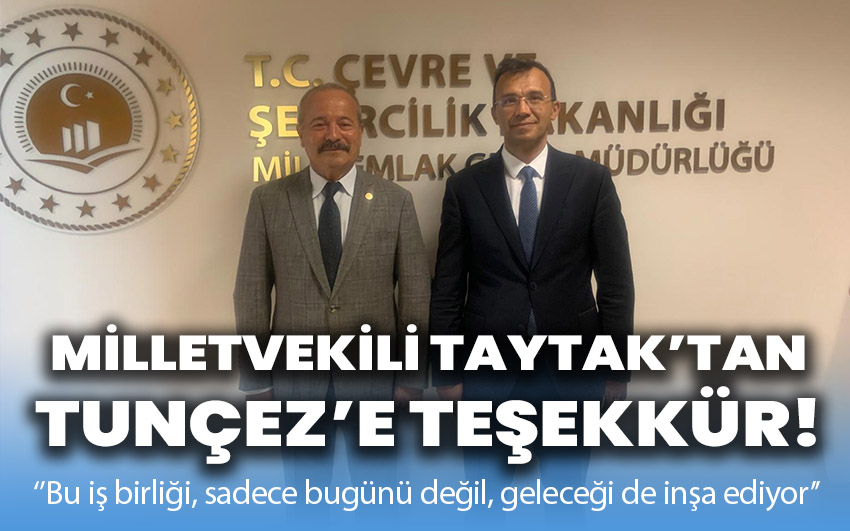 Taytak'tan Milli Emlak Genel Müdürü Veli Tunçez'e teşekkür ziyareti