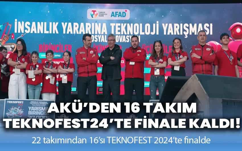 AKÜ’den 16 Takım TEKNOFEST24’te Finale Kaldı!