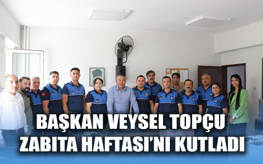 Başkan Veysel Topçu, Zabıta Haftası’nı kutladı