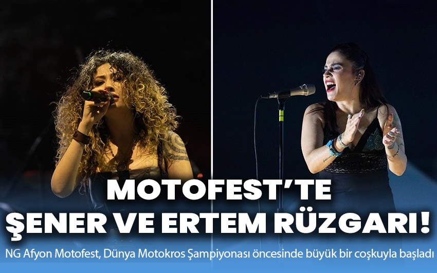 MOTOFEST’te Şener ve Ertem rüzgarı!