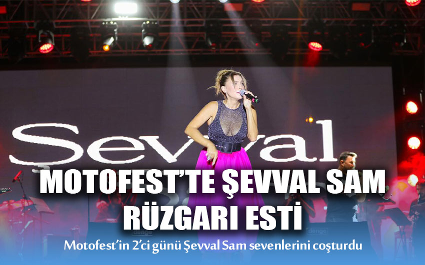 MotoFest'te Şevval Sam rüzgarı esti