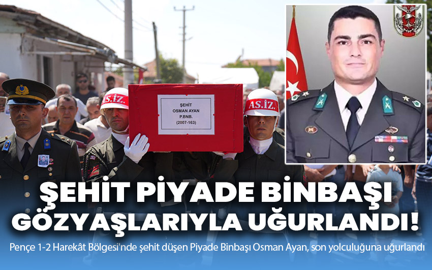 Şehit Piyade Binbaşı gözyaşlarıyla uğurlandı!