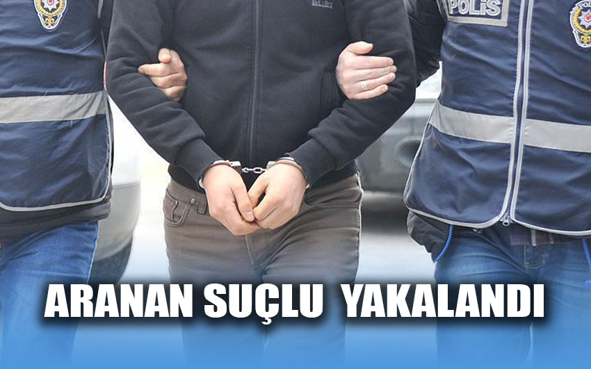 Aranan suçlu yakalandı