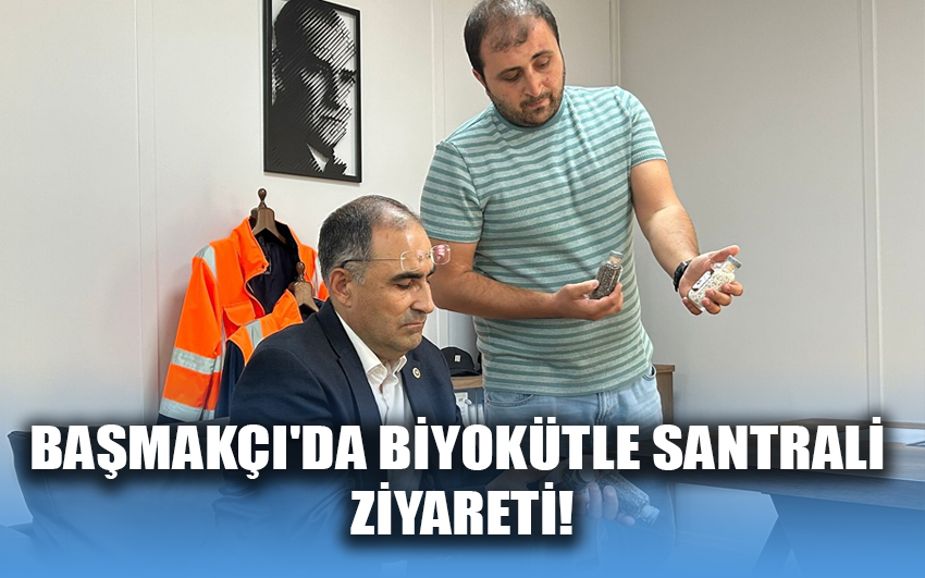 Başmakçı'da Biyokütle Santrali ziyareti!