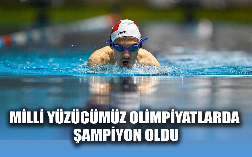 Milli yüzücümüz olimpiyatlarda şampiyon oldu