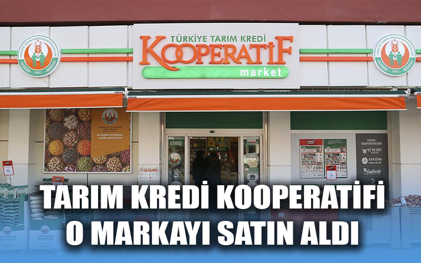 Tarım Kredi Kooperatifi o markayı satın aldı