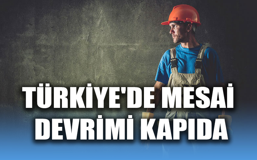 Türkiye'de mesai devrimi kapıda