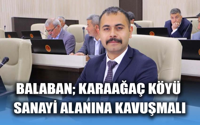 Balaban; Karaağaç köyü sanayi alanına kavuşmalı