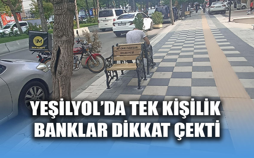 Yeşilyol'da tek kişilik banklar dikkat çekti