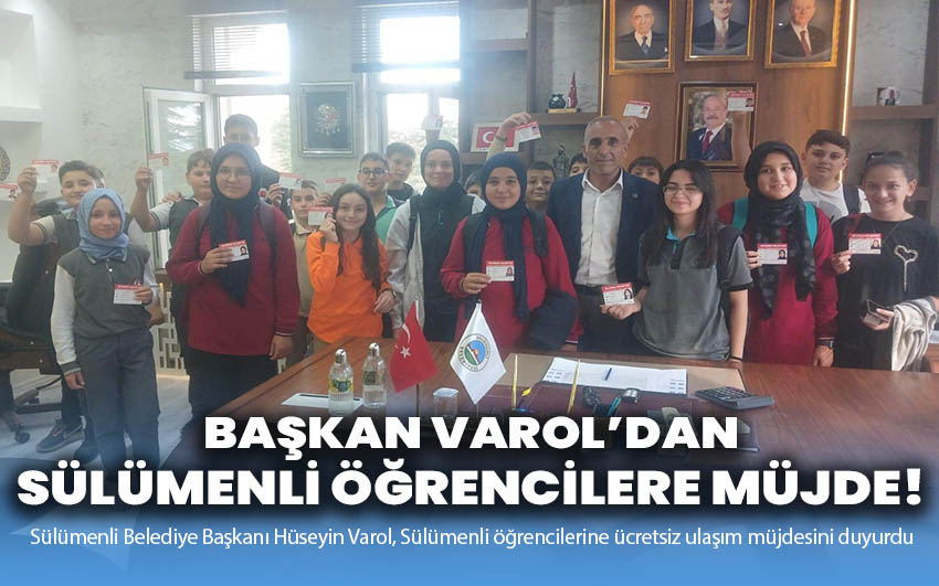 Başkan Varol'dan Sülümenli öğrencilerine ücretsiz ulaşım müjdesi