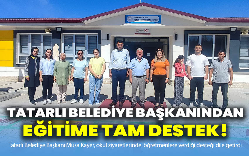 Tatarlı Belediye Başkanı Musa Kayer’den eğitime tam destek