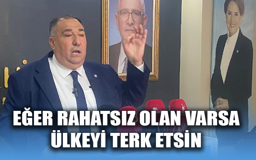 Eğer rahatsız olan varsa ülkeyi terk etsin 