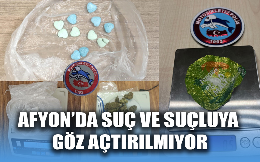 Afyon’da suç ve suçluya göz açtırılmıyor