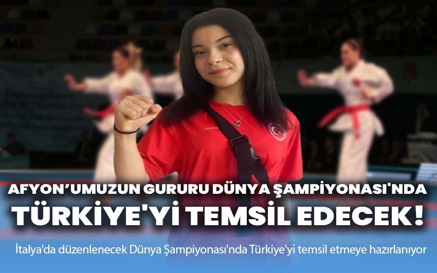 Afyon’umuzun gururu Dünya Şampiyonası'nda Türkiye'yi temsil edecek!