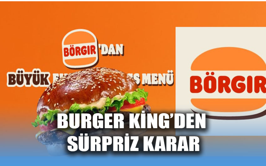 Burger King'den sürpriz karar