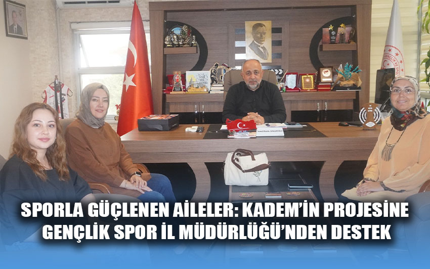 Sporla Güçlenen Aileler: KADEM’in Projesine Gençlik Spor İl Müdürlüğü’nden Destek