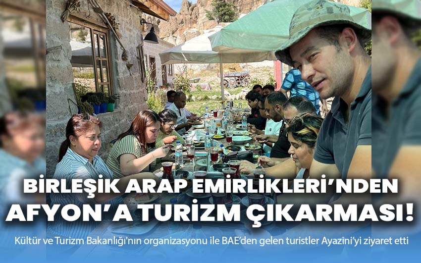 Birleşik Arap Emirlikleri'nden Afyonkarahisar'a Turizm Çıkarması!