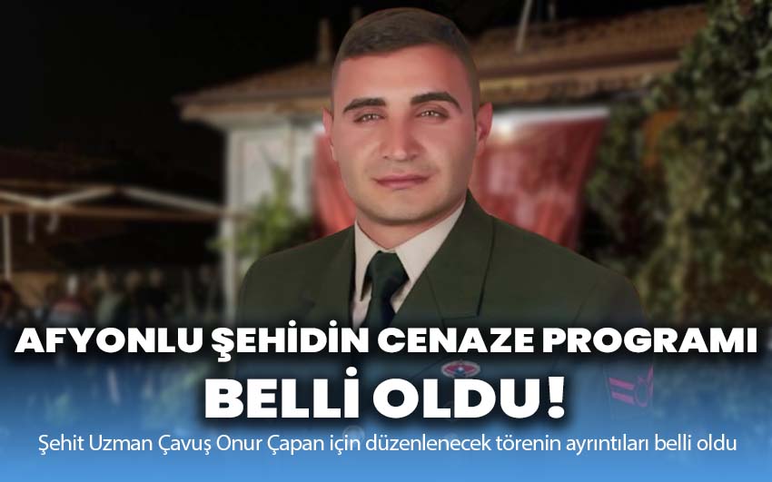 Afyonlu şehidin cenaze programı belli oldu!