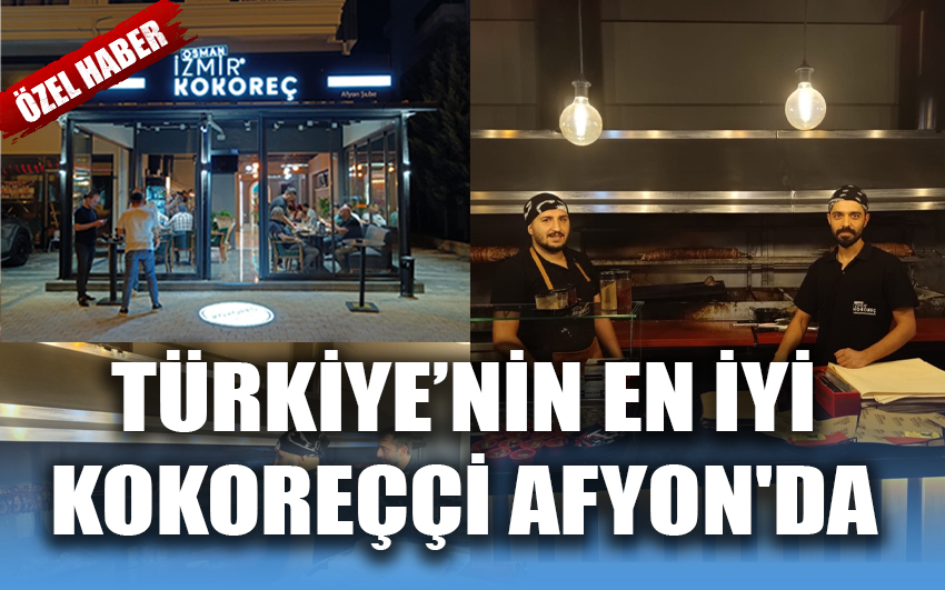 Türkiye’nin en iyi kokoreççi Afyon'da 