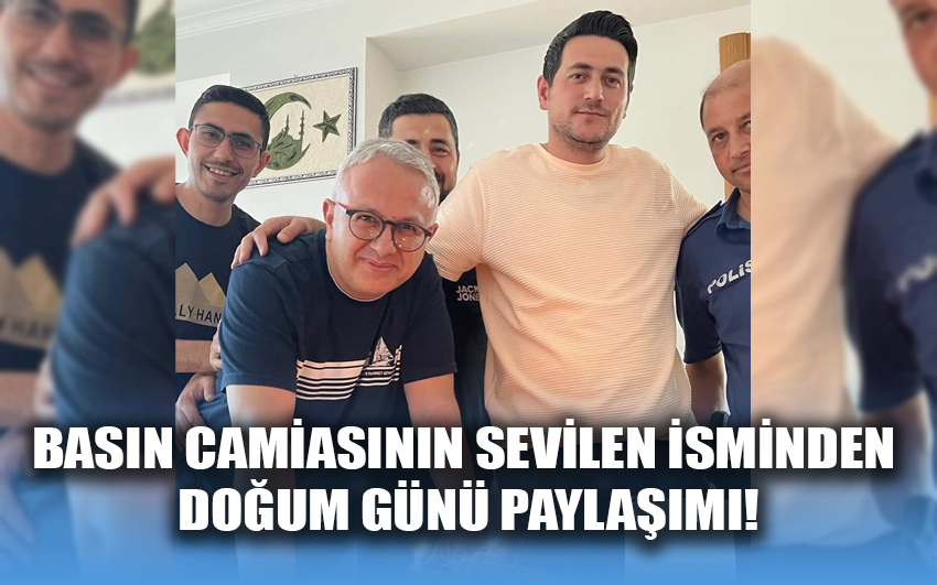 Basın camiasının sevilen isminden doğum günü paylaşımı! 