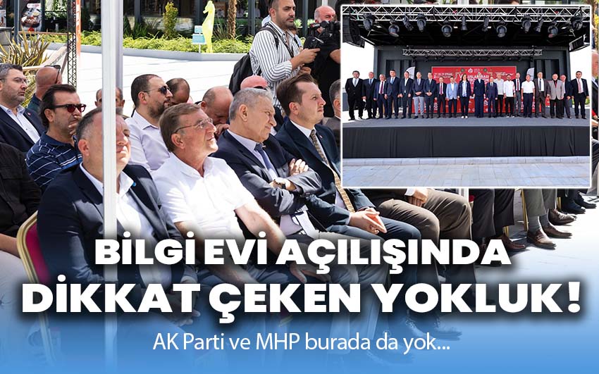 Bilgi Evi Açılışında Dikkat Çeken Yokluk: AK Parti ve MHP burada da yok!