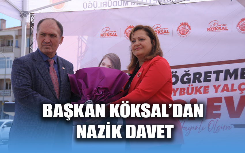 Başkan Köksal’dan nazik davet