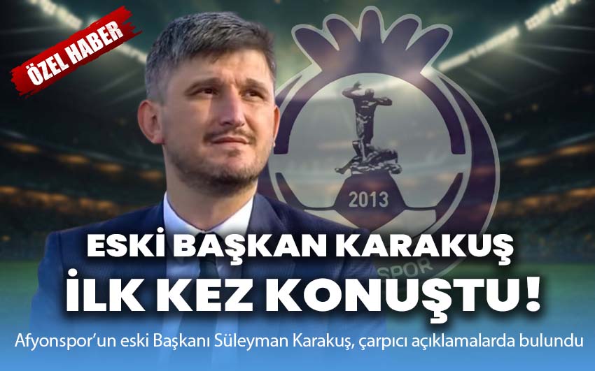 Eski Başkan Karakuş ilk kez Konuştu!