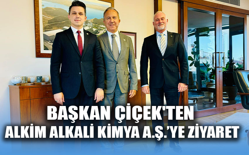 Başkan Çiçek'ten Alkim Alkali Kimya A.Ş.’ye Ziyaret