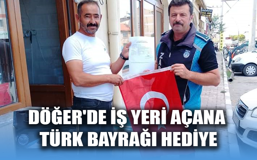 Döğer'de iş yeri açana Türk bayrağı hediye