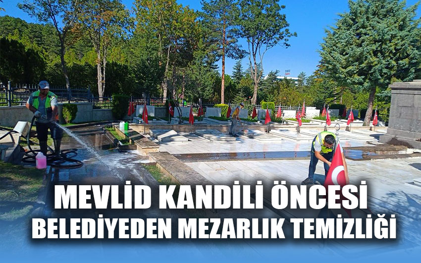 Mevlid Kandili öncesi belediyeden mezarlık temizliği