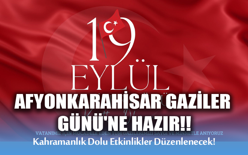 Afyonkarahisar Gaziler Günü'ne Hazır!!