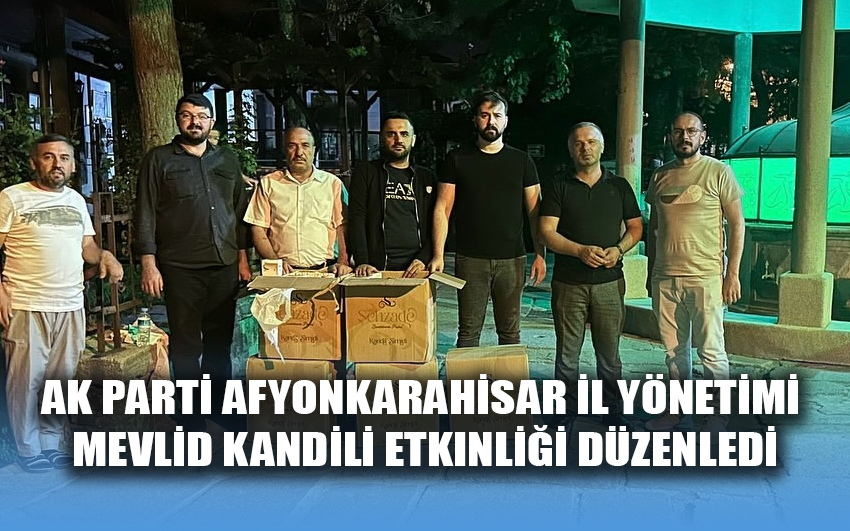 AK Parti Afyonkarahisar İl Yönetimi Mevlid Kandili Etkinliği Düzenledi