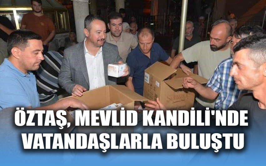 Öztaş, Mevlid Kandili'nde Vatandaşlarla Buluştu